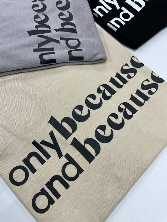 Abella Tee: only because and because